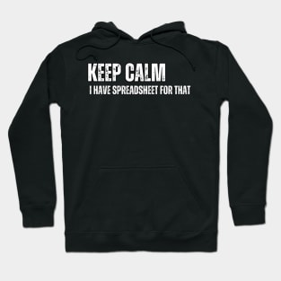 Keep Calm I have Spreadsheet for that Hoodie